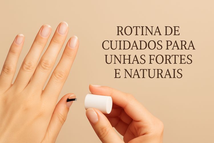 Rotina de Cuidados para Unhas Fortes e Naturais. As unhas são um reflexo direto da saúde e dos cuidados diários. Mantê-las fortes, naturais